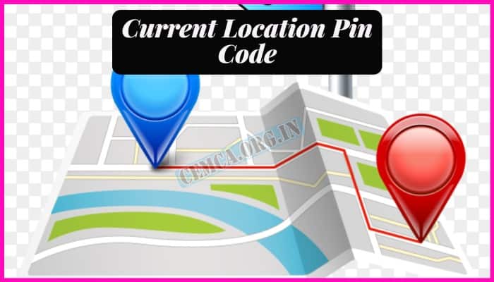 Current Location Pin Code 2023