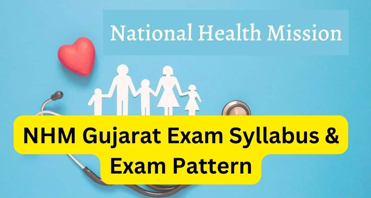 NHM Gujarat Exam Syllabus & Exam Pattern
