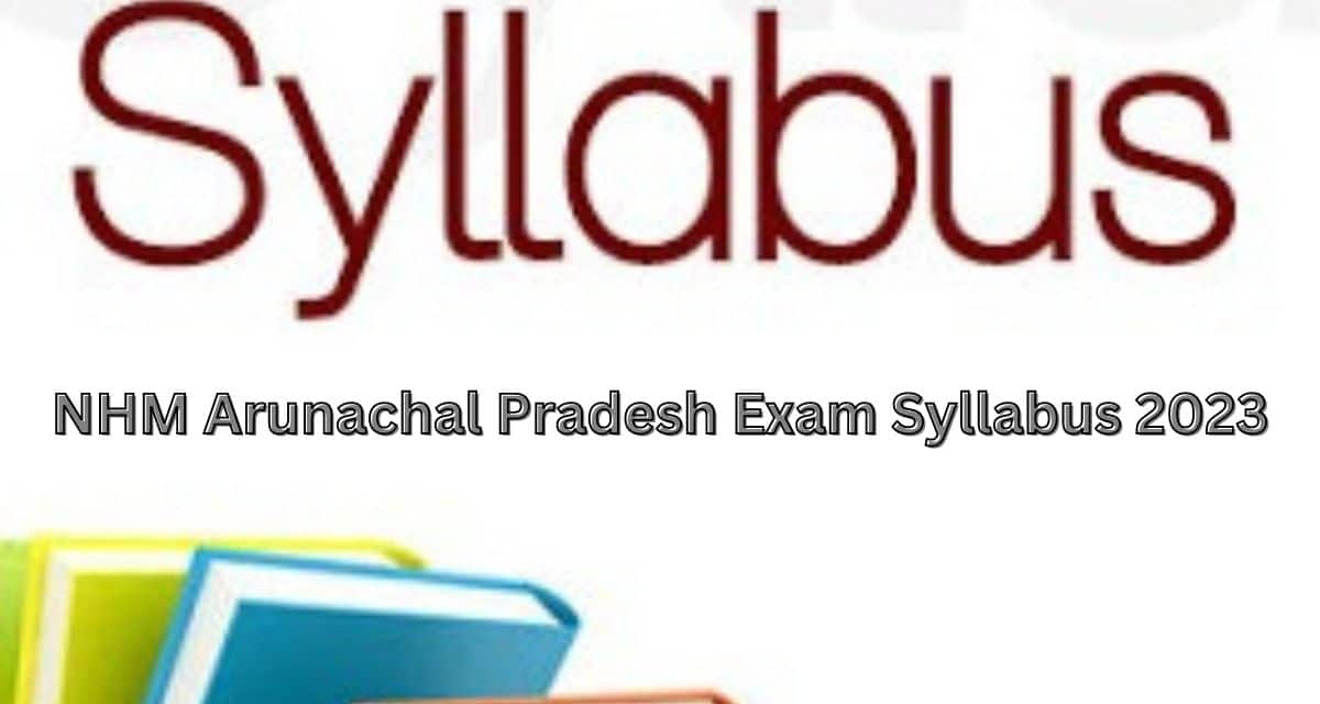 NHM Arunachal Pradesh Exam Syllabus 2024