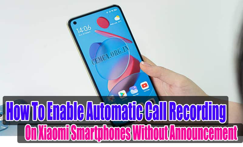 How To Enable Automatic Call Recording On Xiaomi Smartphones