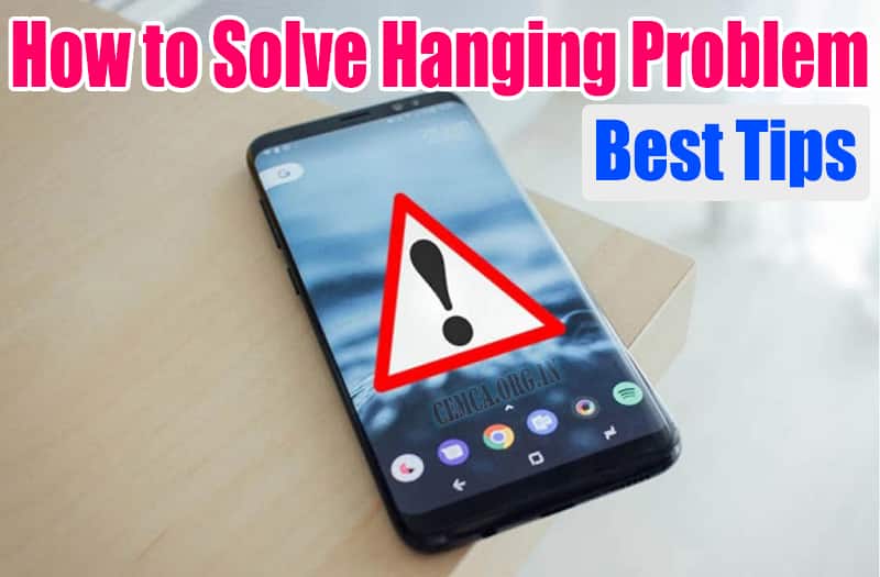 How to Solve Hanging Problem in Your Smartphone