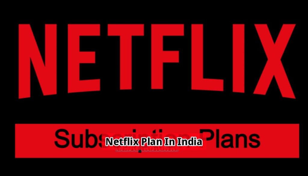 Netflix Plan In India