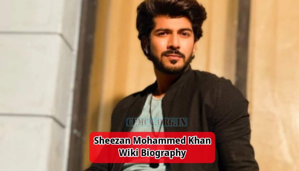 Sheezan Mohammed Khan Wiki Biography