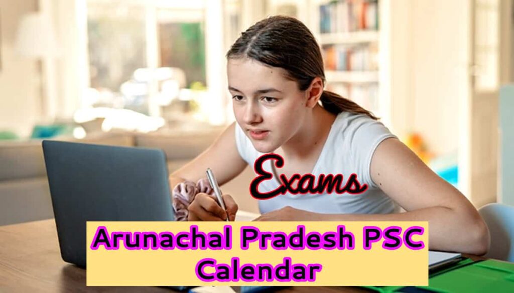 Arunachal Pradesh PSC Calendar