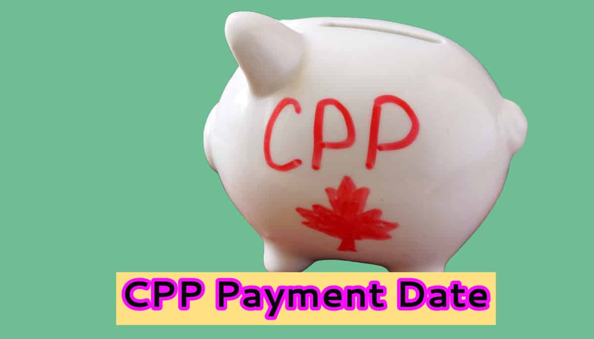 CPP Payment Date 2024, Canada Pension Payment Status Check