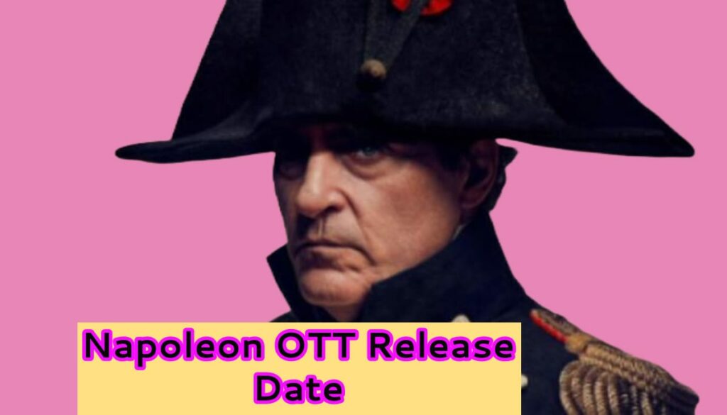 Napoleon OTT Release Date