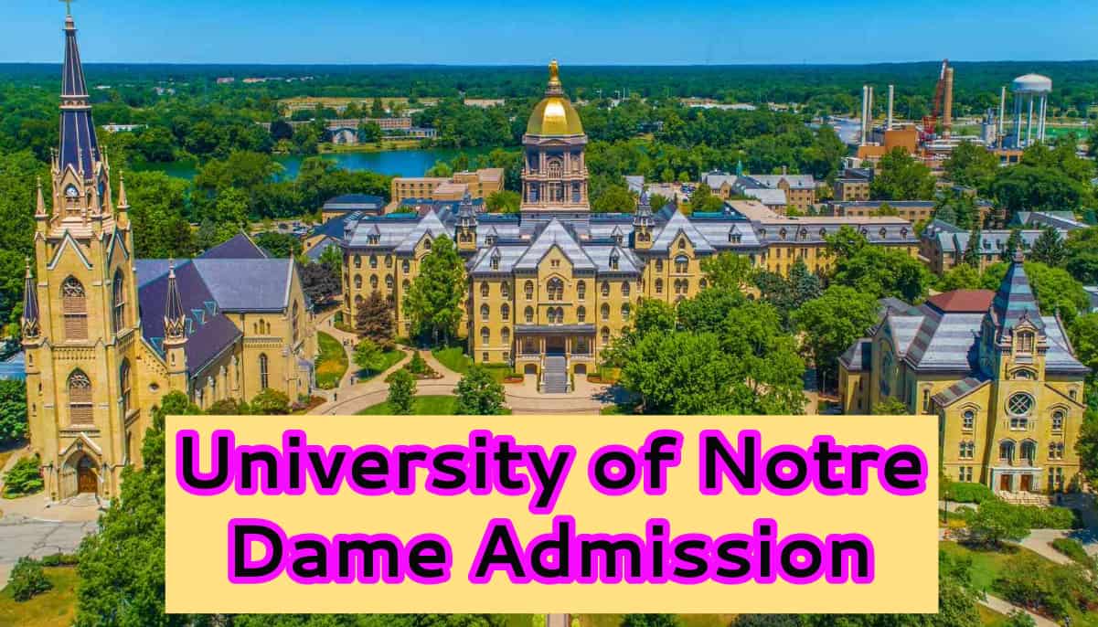 University of Notre Dame Admission 2024, Cost Ranking, Application Form