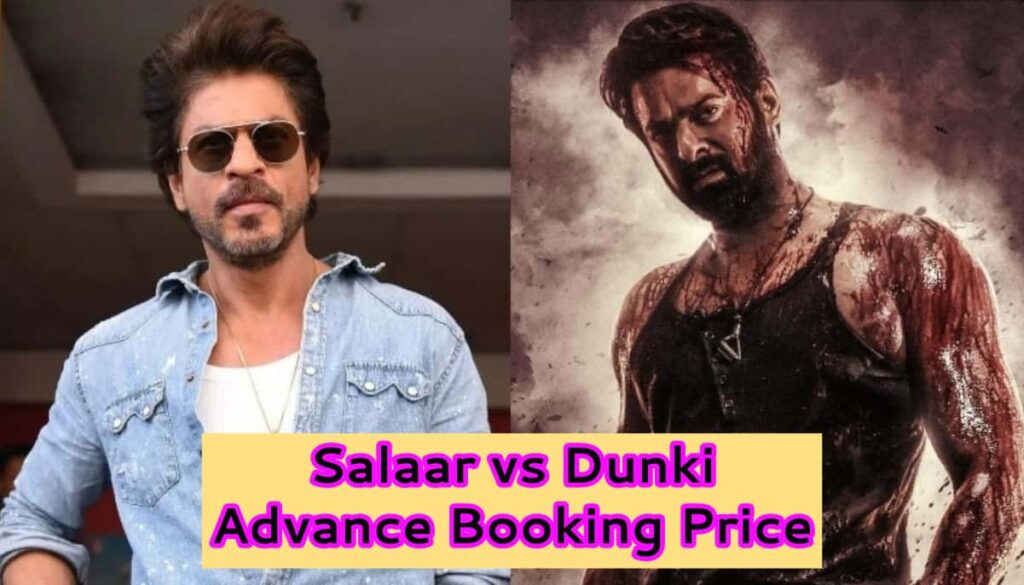 Salaar vs Dunki Advance Booking Price