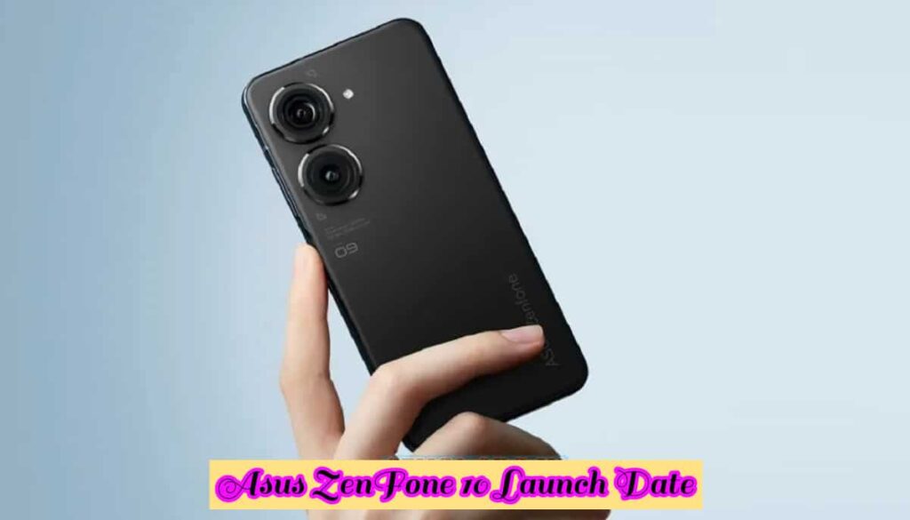 Asus ZenFone 10 Launch Date