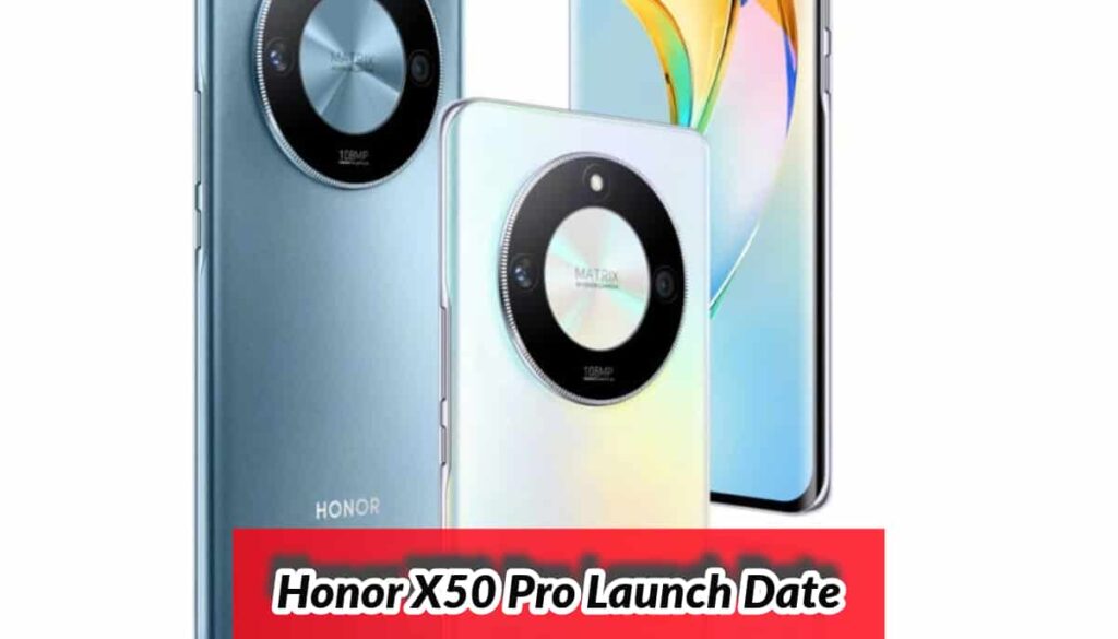 Honor X50 Pro Launch Date