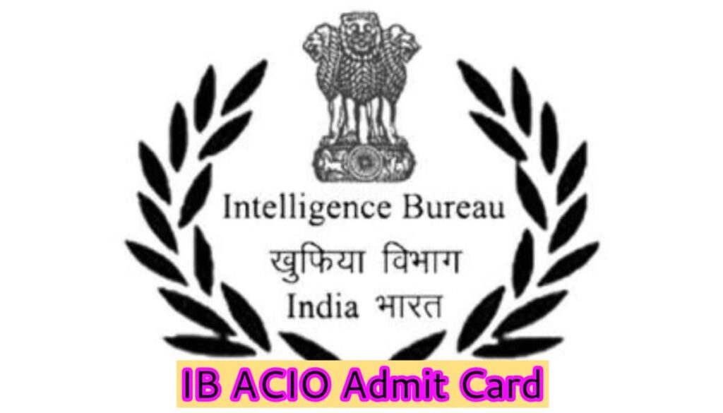 IB ACIO Admit Card 2024 ACIO & Group 2 Exam Date, Hall Ticket