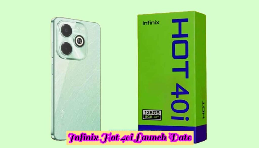 Infinix Hot 40i Launch Date