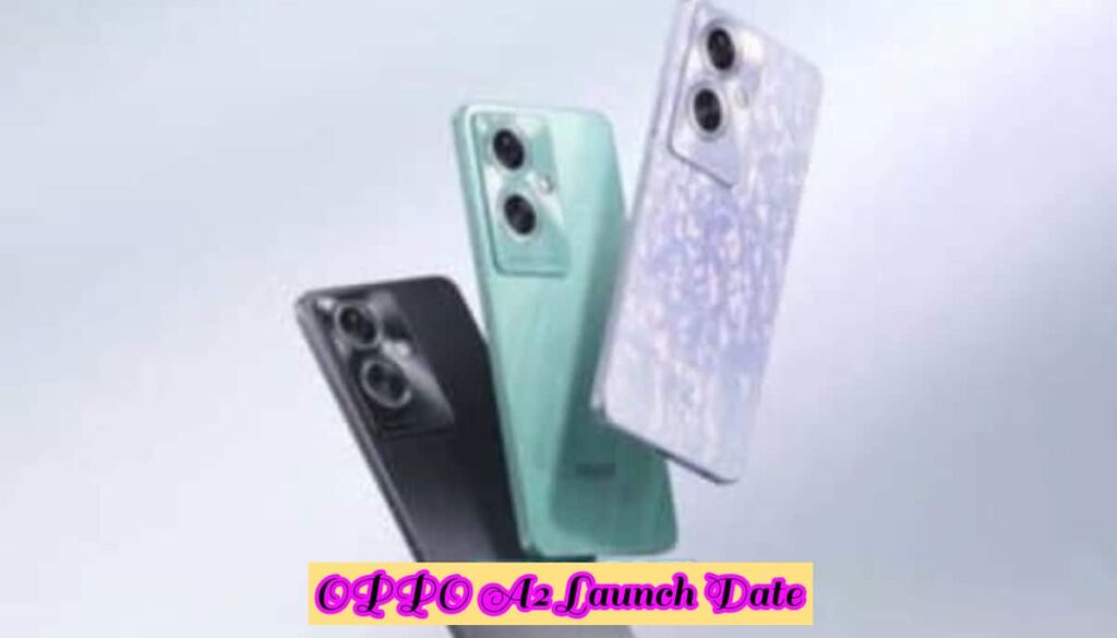 OPPO A2 Launch Date