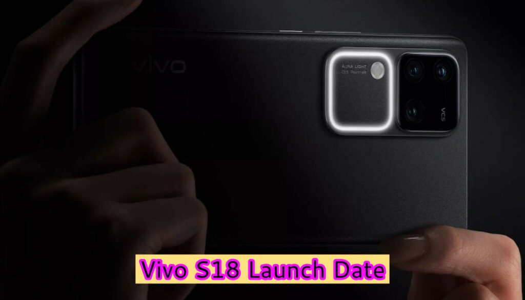Vivo S18 Launch Date