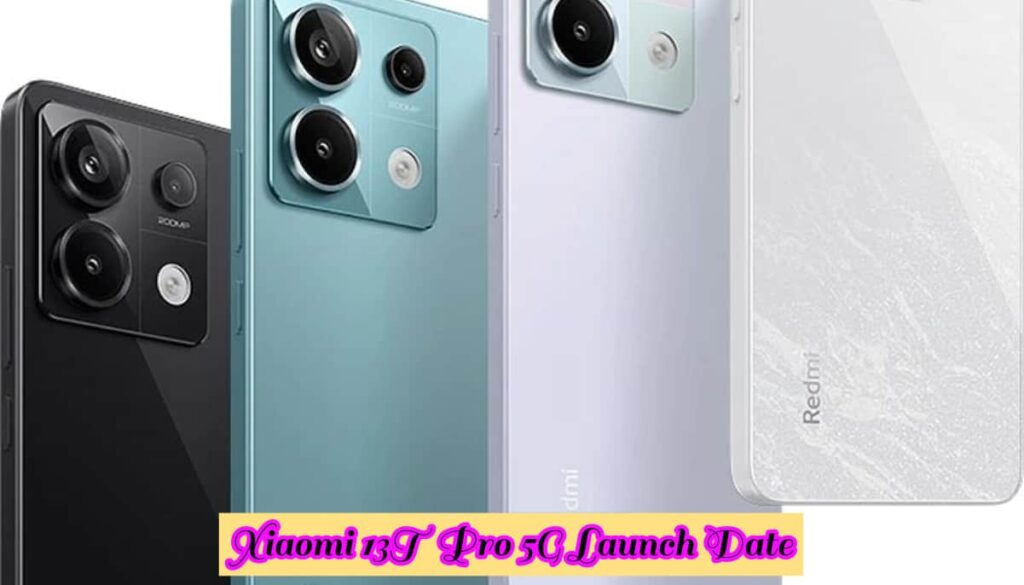 Xiaomi 13T Pro 5G Launch Date