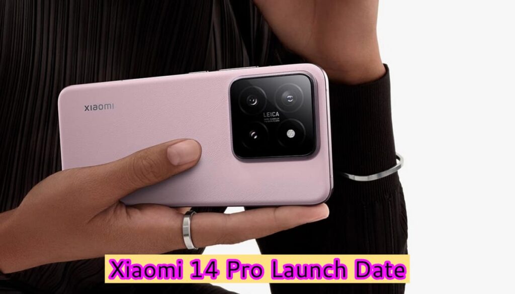 Xiaomi 14 Pro Launch Date