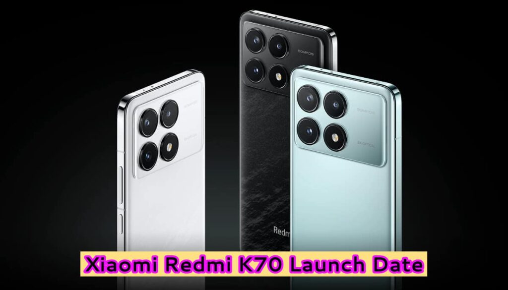 Xiaomi Redmi K70 Launch Date
