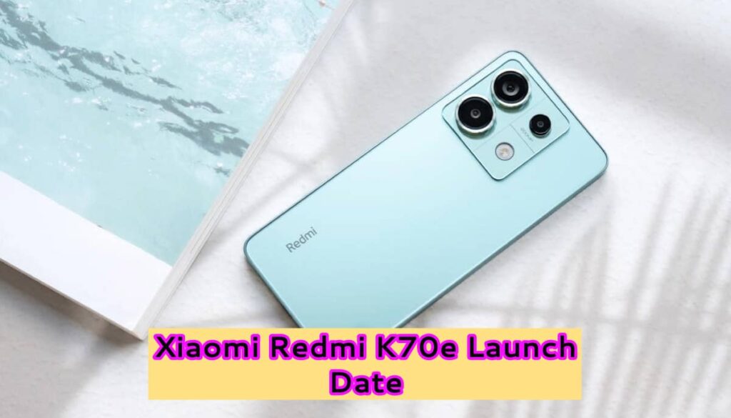 Xiaomi Redmi K70e Launch Date