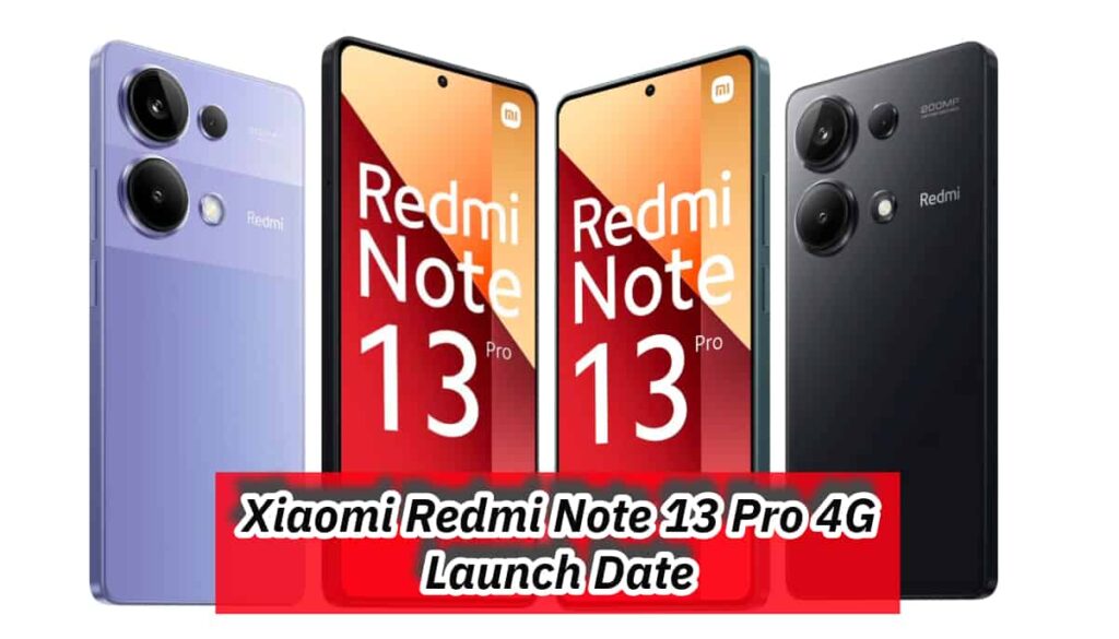 Xiaomi Redmi Note 13 Pro 4G Launch Date