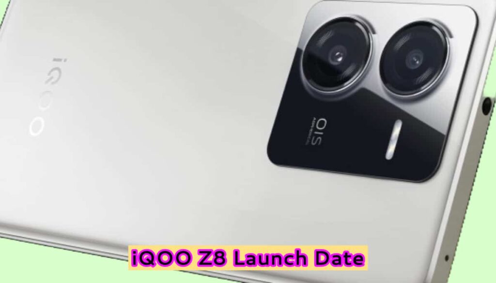 iQOO Z8 Launch Date