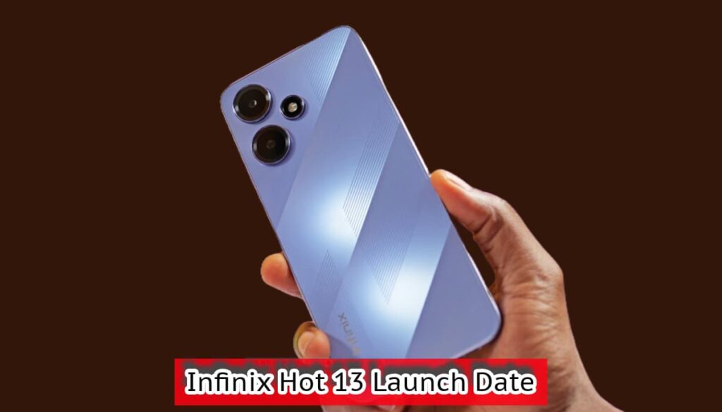 Infinix Hot 13 Launch Date