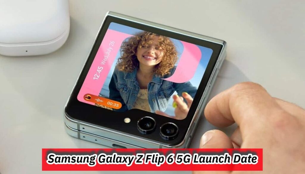 Samsung Galaxy Z Flip 6 5G Launch Date