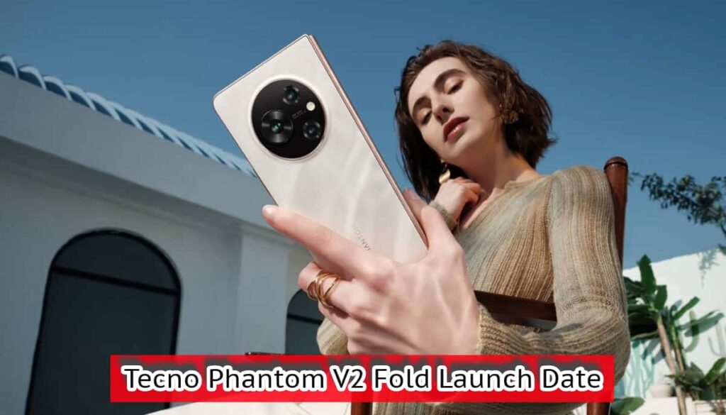 Tecno Phantom V2 Fold Launch Date