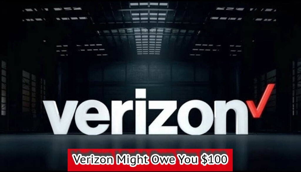 Verizon Might Owe You $100