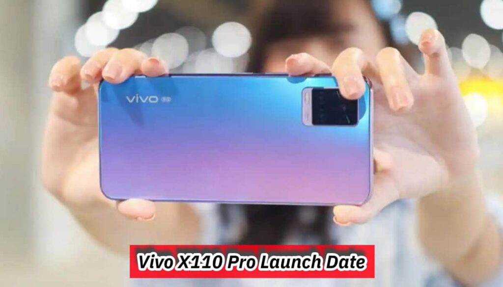 Vivo X110 Pro Launch Date