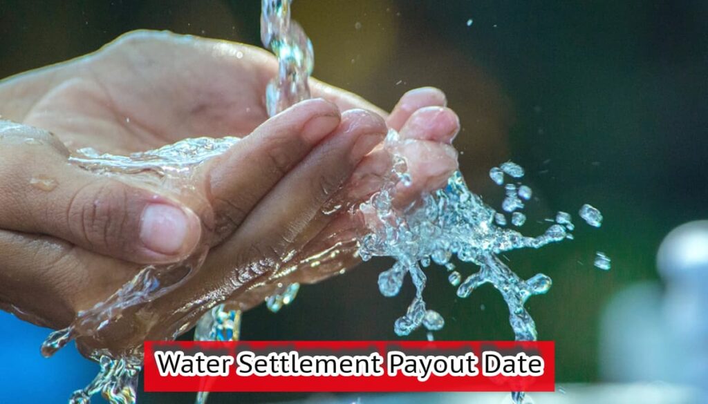 Water Settlement Payout Date 