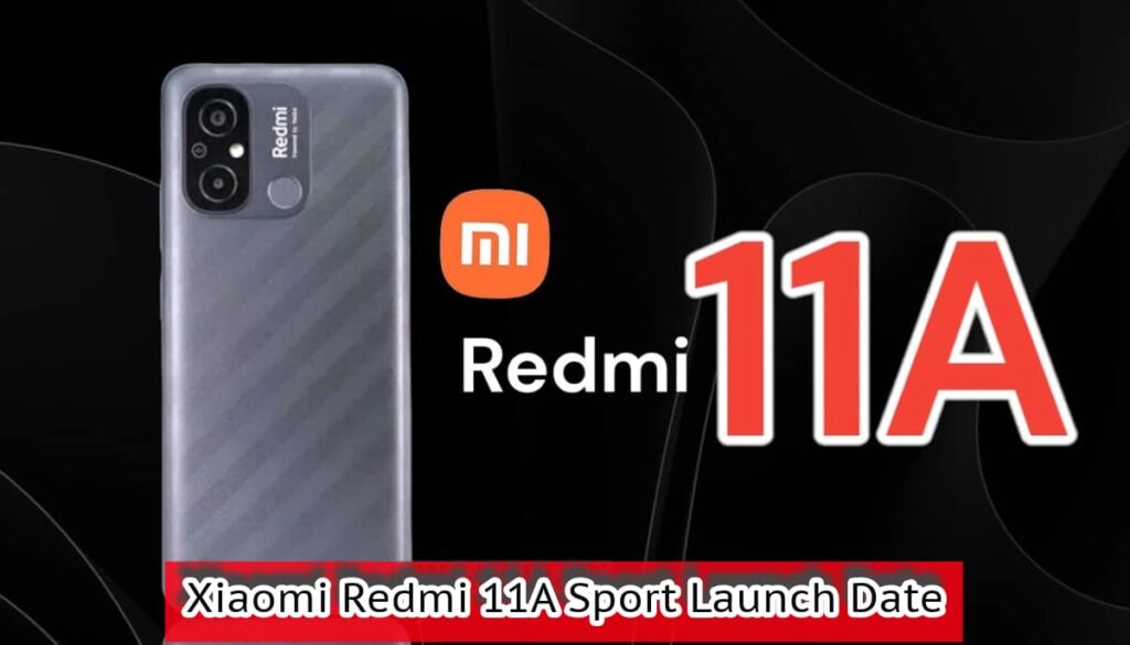 Xiaomi Redmi 11A Sport Launch Date