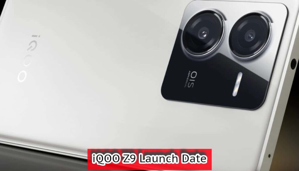 iQOO Z9 Launch Date
